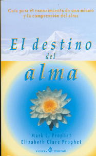 El destino del alma: guía para el conocimiento de uno mismo y la comprensión del alma