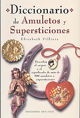 Diccionario de amuletos y supersticiones: descubra el origen y el significado de más de 500 amuletos