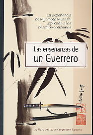 Las enseñanzas de un guerrero: la experiencia de Myamoto Musashi aplicada a los desafios cotidianos