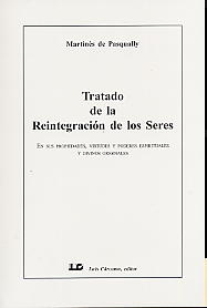 Tratado de la reintegración de los seres : en sus propiedades, virtudes y poderes espirituales y div