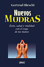 Nuevos mudras: éxito, salud y vitalidad con el yoga de tus manos