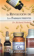 La revolución de los farmanutrientes: 20 eficaces nutrientes que le ayudarán a llevar una vida más s