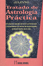 Tratado de astrología práctica : una manera sencilla de hacer un horóscopo y de establecer las fecha