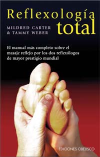 Reflexología total: el manual más completo sobre el masaje reflejo por los dos reflexólogos de mayor