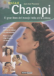 Champi: el masaje índio en la cabeza : medicina ayurvédica, aceites esenciales, automasaje, masaje c