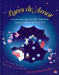 Luces de amor: cuentos para leer a tu hijo e infundirle calma, confianza y creatividad