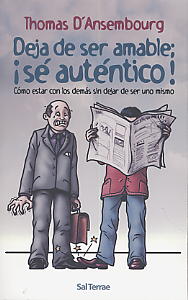 Deja de ser amable, ¡sé auténtico!: cómo estar con los demás sin dejar de ser uno mismo