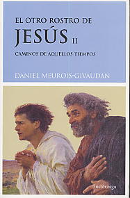 El otro rostro de Jesús II  : caminos de aquellos tiempos