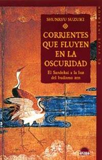 Corrientes que fluyen en la oscuridad  : el Sandokai a la luz del budismo zen