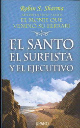 El santo, el surfista y el ejecutivo: un relato admirable acerca de cómo hacer realidad los deseos d