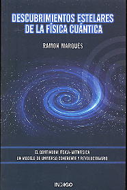 Descubrimientos estelares de la física cuántica: el continuum física-metafísica.  Un modelo de univer · 9788489768956 - Ramón Marqués Sala - Ediciones Indigo  - Bohindra Libros esotéricos