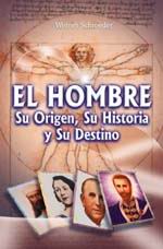 El Hombre Su Origen Su Historia Y Su Destino