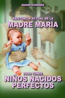Asistencia  Actual De La Madre Maria.Niños Nacidos Perfectos