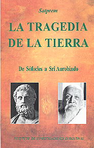 La Tragedia De La Tierra. De Sófocles a Sri Aurobindo