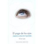 El yoga de los ojos: mejore su vista con el ayurveda