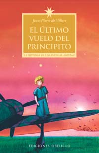 El último vuelo del principito: la historia de una inusual amistad