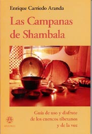 Las campanas de Shambala  : guía de uso y disfrute de los cuencos tibetanos y de la voz
