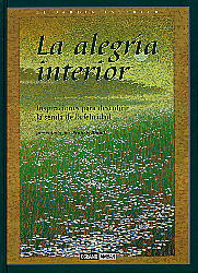 La alegría interior  : inspiraciones para descubrir la serenidad de la felicidad