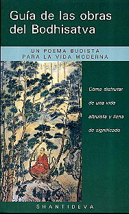 Guía de las obras del Bodhisatva  : cómo disfrutar de una vida altruista y llena de significado