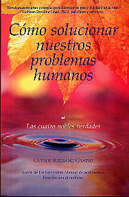 Cómo solucionar nuestros problemas humanos : las cuatro nobles verdades