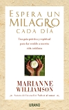 Espera un milagro: una guía práctica y espiritual para dar sentido a nuestra vida cotidiana