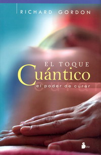 El toque cuántico  : el poder de curar