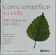 Cómo simplificar tu vida, 365 placeres sencillos  : inspiraciones para cada día que ayudan a crecer