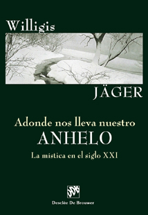 Adónde nos lleva nuestro anhelo: la mística del siglo XXI