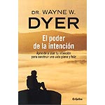 El poder de la intención  : aprende a usar tu intención para construir una vida plena y feliz