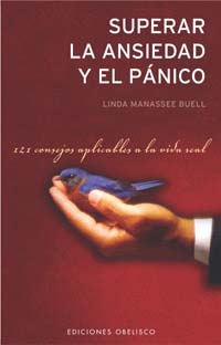 Superar la ansiedad y el pánico: 121 consejos aplicables a la vida real