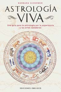 Astrología viva: una guía para la astrología por la experiencia y las artes sanadoras