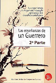 Las enseñanzas de un guerrero. 2 parte: la experiencia de Miyamoto Musashi aplicada a los desafíos c