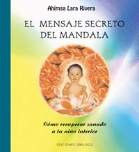 El mensaje secreto del mandala: cómo recuperar sanado a tu niño interior