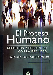 El proceso humano  : reflexión y encuentro con la realidad