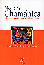 Medicina chamánica  : métodos de curación de una tradición milenaria