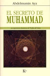 El secreto de Muhammad: la experiencia chamánica del profeta del Islam