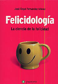 Felicidología: la ciencia de la felicidad