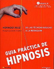 Guía práctica de hipnosis: de las técnicas básicas a la regresión