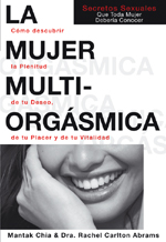 La mujer multiorgásmica  : cómo descubrir la plenitud de tu deseo, de tu placer y de tu vitalidad