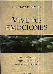 Vive tus emociones: guía práctica para comprender y aprovechar nuestra energía emocional