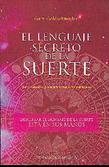 El lenguaje secreto de la suerte  : descifrar el mensaje de la suerte está en sus manos