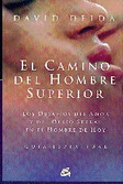 El camino del hombre superior  : los desafíos del amor y del deseo sexual en el hombre de hoy. Guía