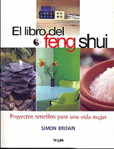 El libro del Feng Shui  : proyectos sencillos para una vida mejor