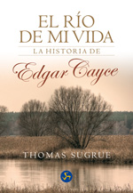 El río de mi vida la historia de Edgar Cayce