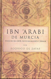Ibn'Araí de Murcia : maestro del amor, santo humanista y hereje