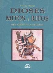 Dioses mitos y ritos del México antiguo