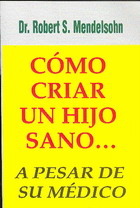 Cómo criar un hijo sano...a pesar de su médico