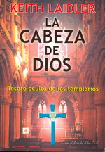 La cabeza de Dios : tesoro oculto de los templarios