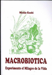 Macrobiótica. Experimente el milagro de la vida