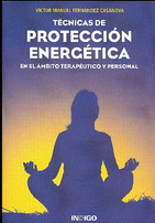 Técnicas de protección energética : en el ámbito terapéutico y personal